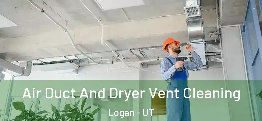  Air Duct And Dryer Vent Cleaning Logan - UT
