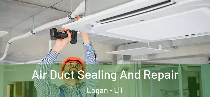  Air Duct Sealing And Repair Logan - UT