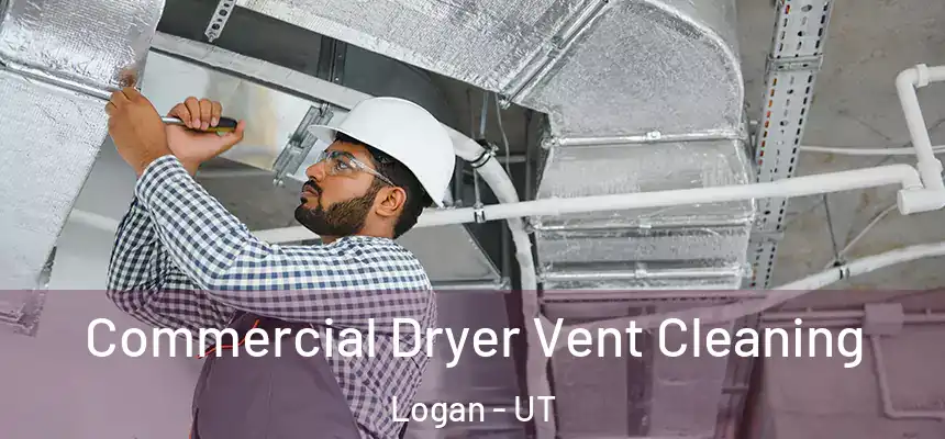  Commercial Dryer Vent Cleaning Logan - UT