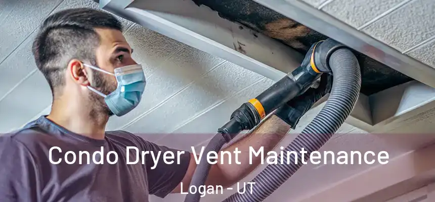  Condo Dryer Vent Maintenance Logan - UT