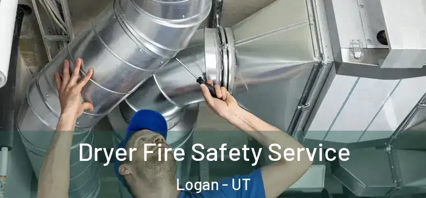  Dryer Fire Safety Service Logan - UT