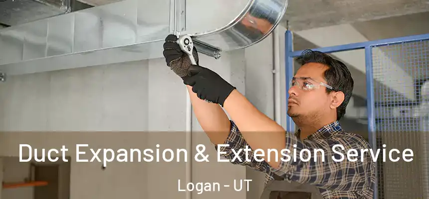 Duct Expansion & Extension Service Logan - UT
