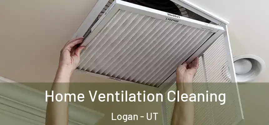  Home Ventilation Cleaning Logan - UT