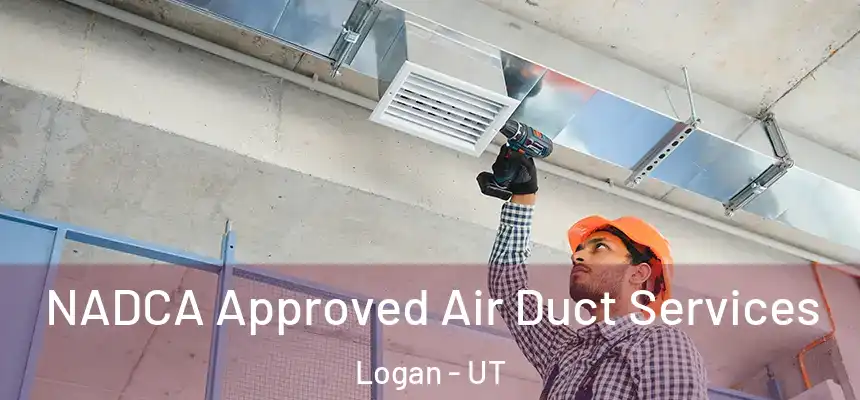  NADCA Approved Air Duct Services Logan - UT